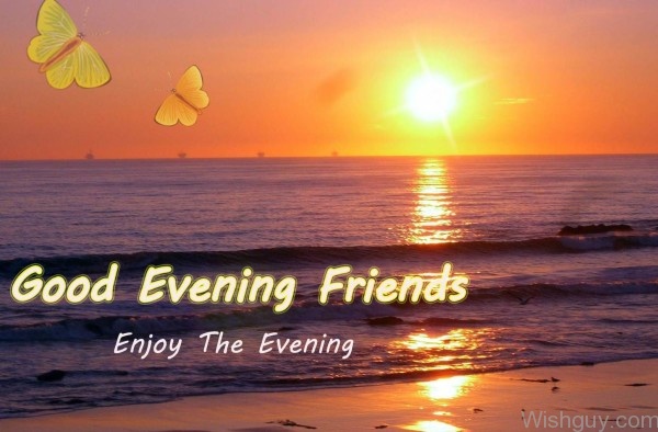 Good Evening Friends - Enjoy The Evening
