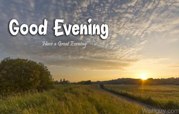 Good Evening Have A Great Evening - Wishes, Greetings, Pictures – Wish Guy