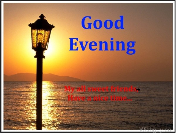 Good Evening - My All Sweet Friends
