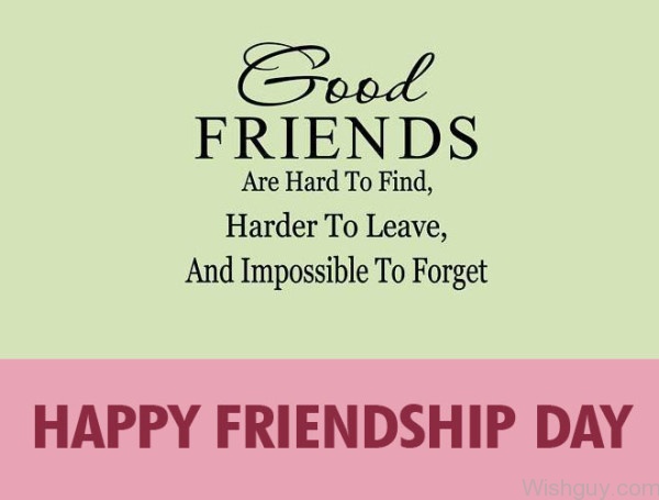 Good Friends Are Hard To Find - Happy Friendship Day