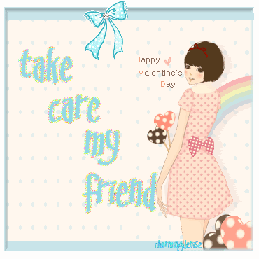 Happy Valentine's Day - Take Care friend