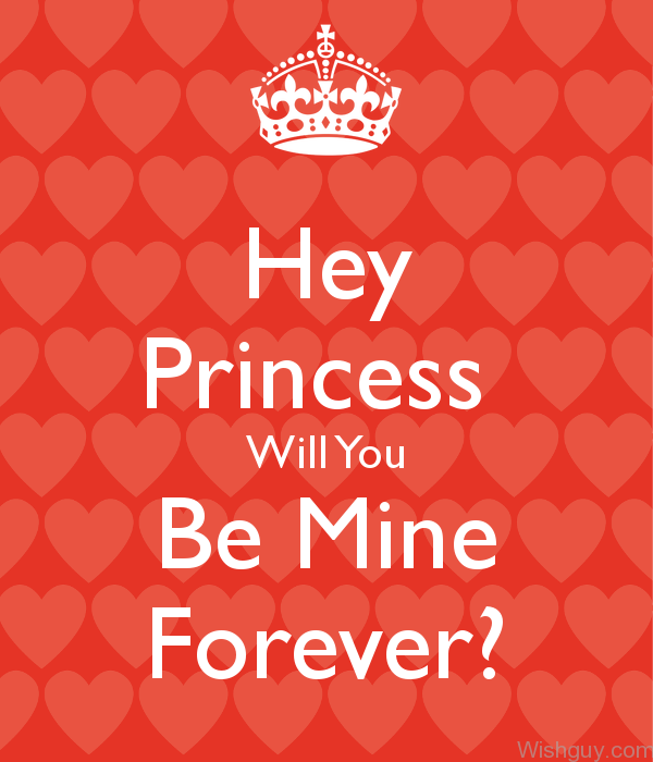 Hey Princess Will You Be Mine Forever