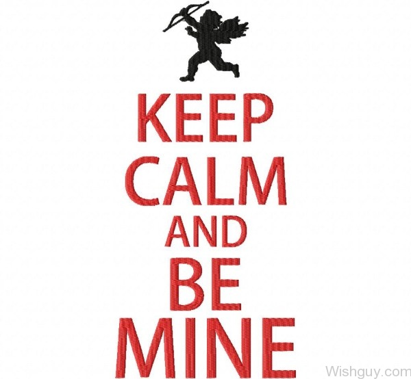 Keep Calm And Be Mine