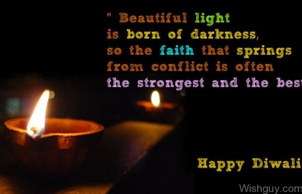 Beautiful Light Is Born Of Darkness - Happy Diwali