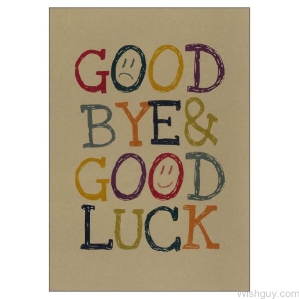 Bye And Good Luck
