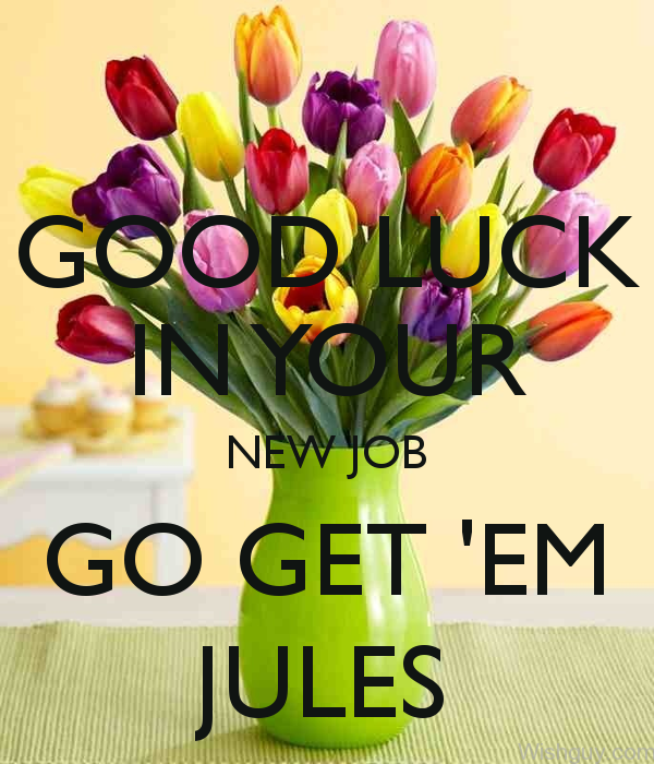 Good Luck In Your New Job - Go Get'Em
