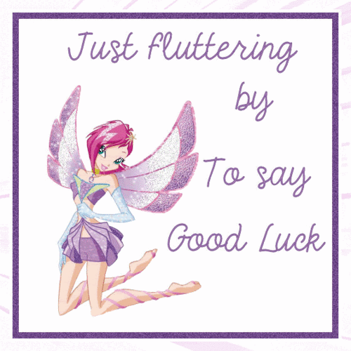 Just Fluttering By To Say Good Luck