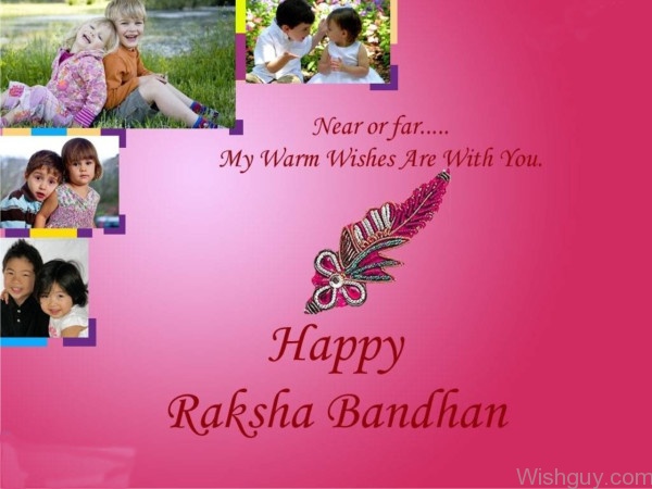 Near Or Far My Warm Wishes Are WithYou - Happy Raksha Bandhan