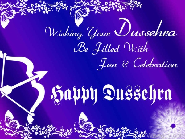 Wishing Your Dussehra Be Filled With Joy