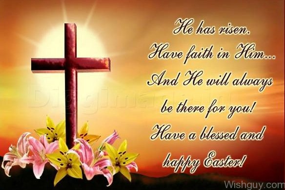Happy Easter - He Has Risen Have Faith In Him-es121