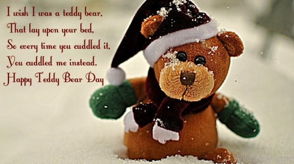 Happy Teddy Bear Day- I Wish I Was A teddy-me111