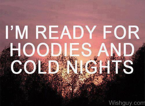 I Am Ready For Cold Nights-vx111