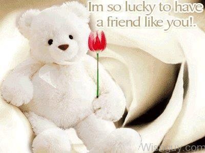 I Am So Lucky To have A Friend Like You - Happy Teddy Day-me122