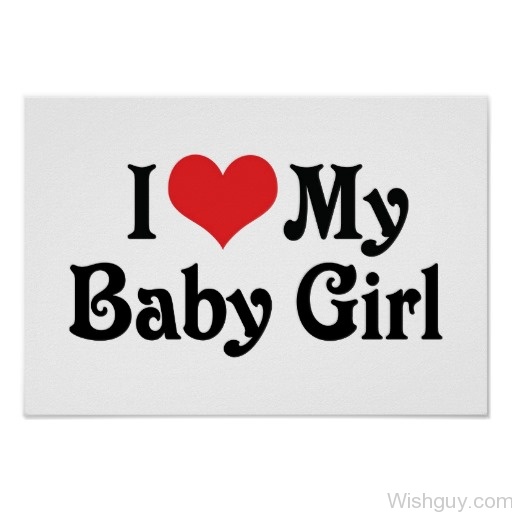 I Love My Baby Girl-ws512