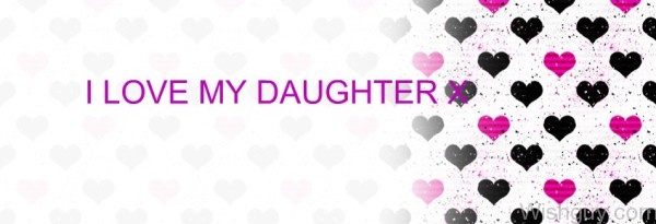 I Love My Daughter Image-ws515