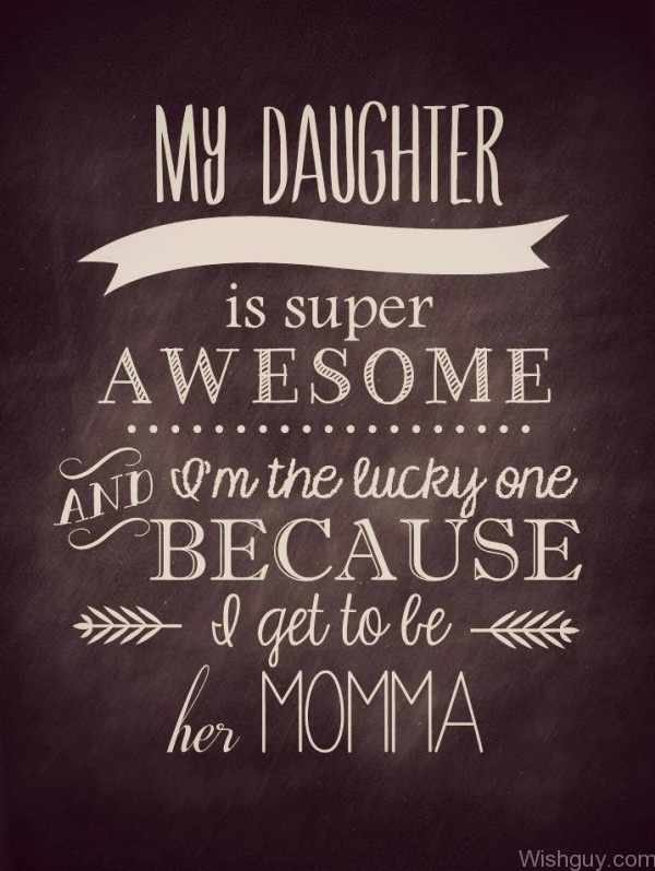 My Daughter Is Super Awesome-ws519