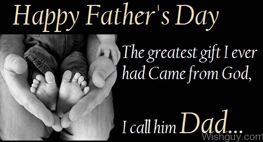 Happy Father's Day - The Greatest Gift I Ever Had-wl518