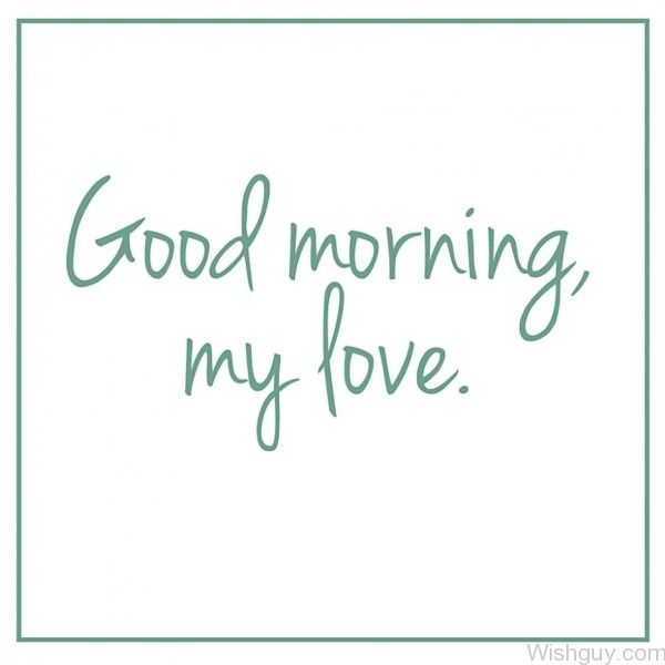 Good Morning My Love -A5