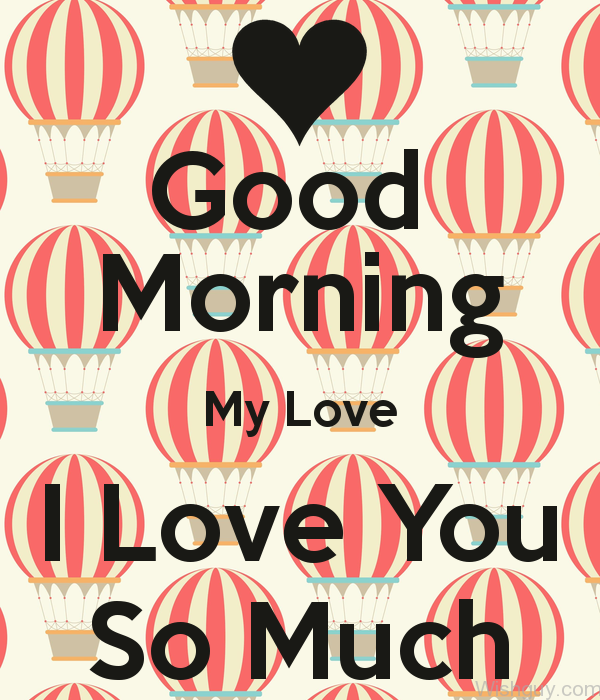 Good Morning My Love I Love You So Much -A8