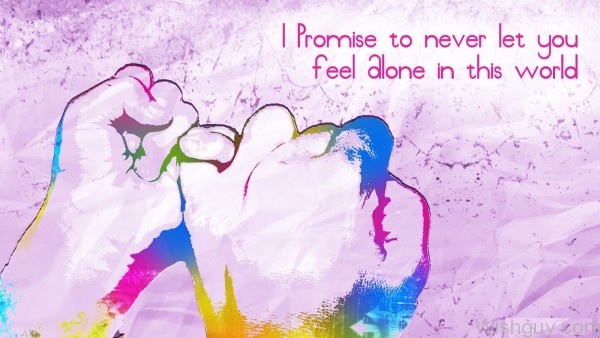 I Promise To Never Let You Feel -mn2