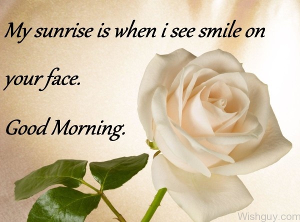 My Sunrise Is Where I See Smile On Your Face - Good Morning -A9