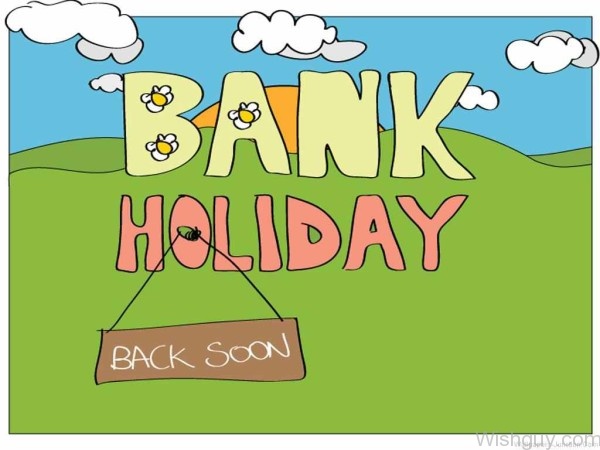 Bank Holiday Back Soon