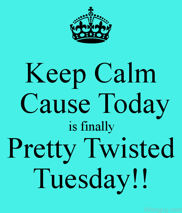 Finally Pretty Twisted Tuesday