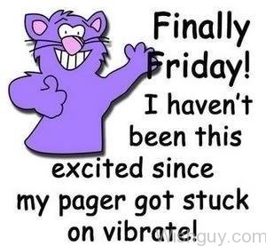 Finally Today's Friday