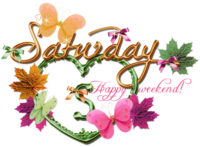 Saturday – Happy Weekend ! - Wishes, Greetings, Pictures – Wish Guy