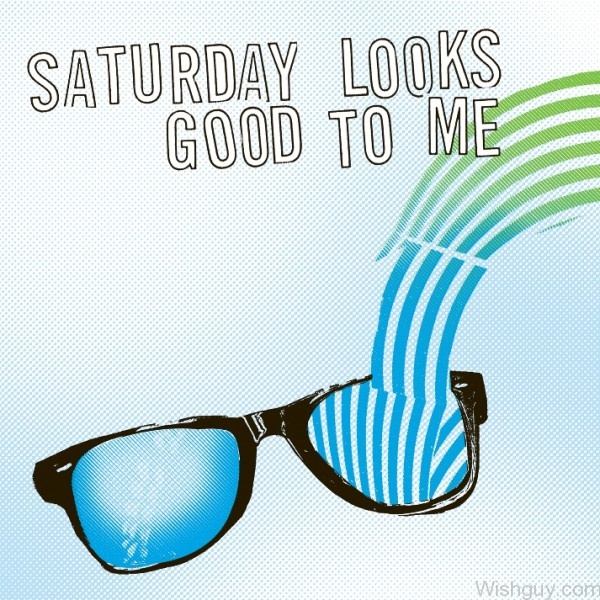 Saturday Looks Good To Me-ig8-wg1115