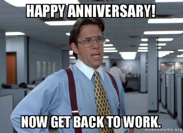 Happy Anniversary Now Get Back To Work