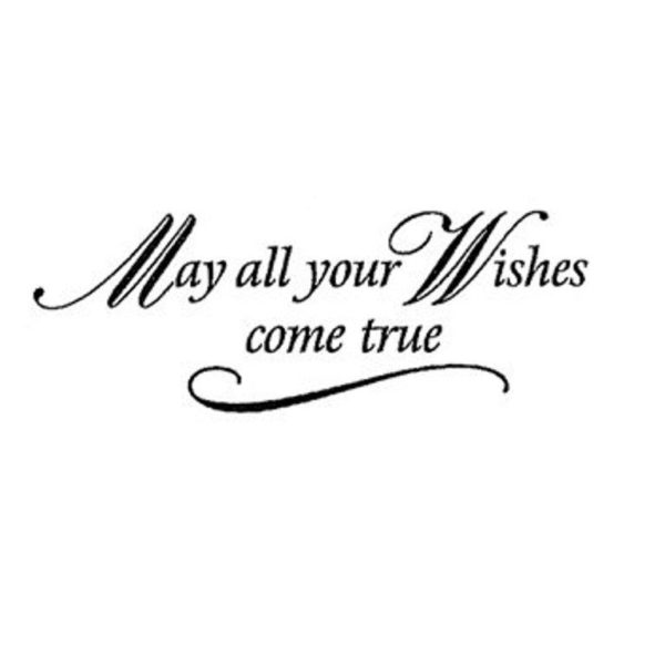 May All Your Wishes Come True -Nice  Pic