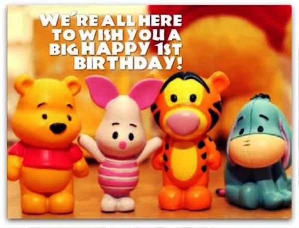 We Are All Here To Wish You A Big Happy First Birthday