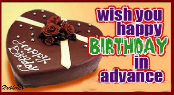 Wish You A Happy Birthday In Advance 