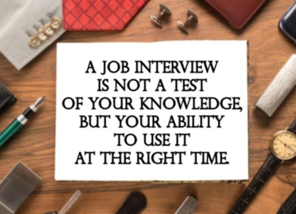A  Job Interview Is Not A Test  Of  Your Knowledge