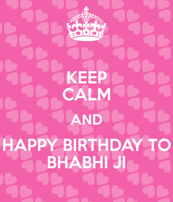 Keep Calm And Happy Birthday To Bhabhi Ji