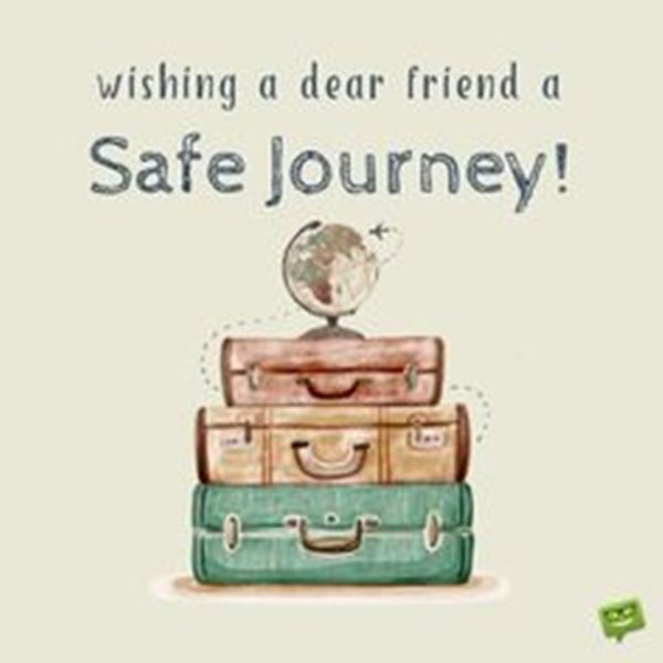 Wishing A Dear Friens A Safe Journey